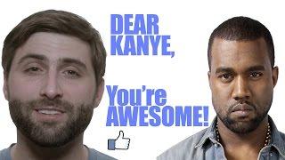 Dear Kanye West... You are Awesome. The Voice of Artists Everywhere.