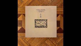 Koshiro Yoshimatsu • 吉松幸四郎 “Fossil Cocoon: The Music Of K. Yoshimatsu" 2024 Phantom Limb