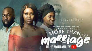 MORE THAN MARRIAGE - UCHE MONTANA, RAY EMODI, SOPHIA CHSIOM (SOSO), Latest 2025 Nigerian Movie