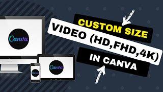 Make Custom Size Video (HD 720p, FHD 1080p, 4K) in Canva