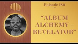 #180 - E L U C I D breaks down "REVELATOR" - Album Alchemy