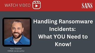 Handling Ransomware Incidents: What YOU Need to Know!