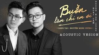 Buồn Làm Chi Em Ơi - Hoài Lâm ft. Nguyễn Minh Cường | Acoustic Version