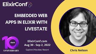 ElixirConf 2022 - Chris Nelson - Embedded Web Apps in Elixir with LiveState