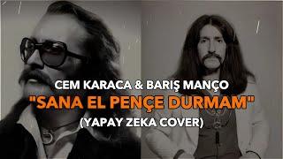 Cem Karaca & Barış Manço - Sana El Pençe Durmam (Yapay Zeka Cover)