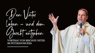 Den Vater lieben – und dem Gericht entgehen. Predigt von Bischof Oster im Petersdom