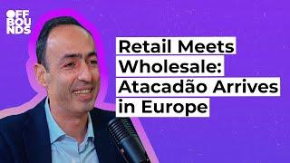 Why Atacadão’s Brazilian-Inspired Business Model Could Transform European Retail"