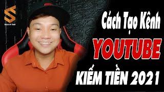 Cách Tạo Kênh YouTube Chuẩn Nhất 2021 || Chỉ 10 Phút Có Kênh Ngon Để Kiếm Tiền