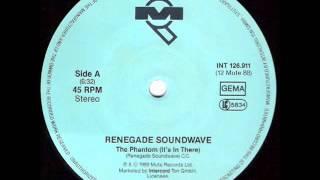 Renegade Soundwave - The Phantom (It's In There) A  - 1989