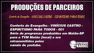 Conforto do Evangelho - VINÍCIUS CASTRO - ESPIRITISMO PARA TODOS #001