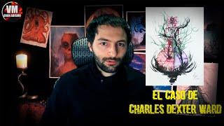 El caso de Charles Dexter Ward - Relatos de Lovecraft