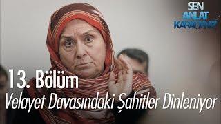 Velayet davasındaki şahitler dinleniyor - Sen Anlat Karadeniz 13. Bölüm