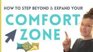 How to Step Beyond & Expand Your Comfort Zone