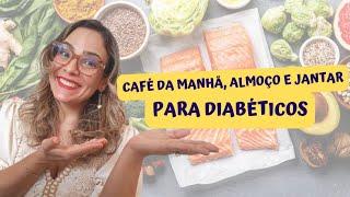 Café Da Manhã,  Almoço E Jantar Para Diabéticos ️