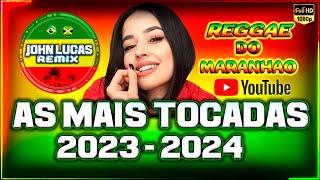 AS MAIS TOCADAS 2023/2024 - Reggae Do Maranhão - Reggae Internacional - Reggae Roots