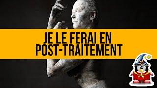 Je le ferai en post-traitement