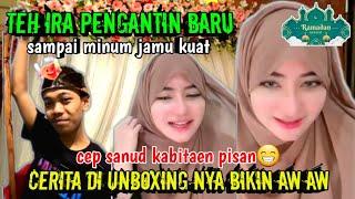  KETIKA TEH IRA PENGANTIN BARU DI UNBOXING..‼️ BIKIN CEP SANUD KABITAEN PISAN.. #cepsanud