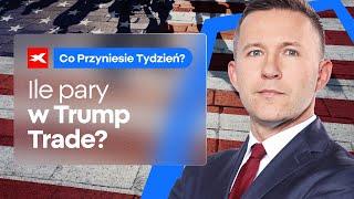 Ile pary w Trump Trade? | Co przyniesie tydzień? dr Przemysław Kwiecień