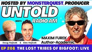 The Lost Tribes of Bigfoot: LIVE with Author Maxim W. Furek | Untold Radio AM #208