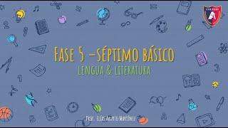 FASE 5 | Clase 3 - Séptimos Básicos - Lengua y Literatura