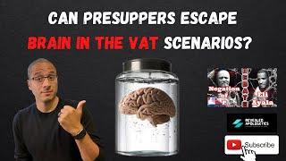 Can Presuppers Escape from Brain in the Vat Scenarios?