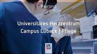 Universitäres Herzzentrum | Campus Lübeck | #wirsind Pflege