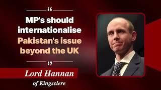 MP’s Should Internationalize Pakistan’s Issue beyond the UK | Lord Hannan