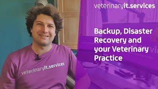 Backup, Disaster Recovery and your Veterinary Practice