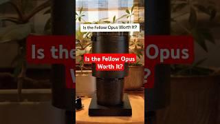 Is the Fellow Opus Worth It? #coffee  #coffeegrinder