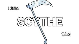 i did a scythe thing