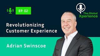 Revolutionizing Customer Experience | Adrian Swinscoe | Ep. 02