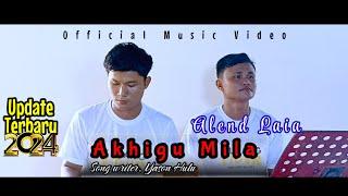 Akhigu Mila | Alend Laia | Dut remix - Update terbaru 2024