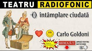 Carlo Goldoni - O intâmplare ciudata | Teatru radiofonic