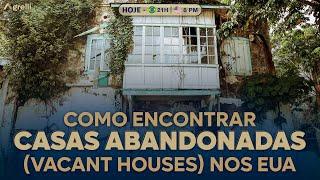 Como encontrar casas abandonadas nos EUA (vacant houses)