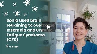 Sonia used brain retraining to overcome Insomnia and Chronic Fatigue Syndrome (CFS) -