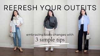 Tired of your outfits? Refresh them with 3 SIMPLE TIPS (and love your changing body)