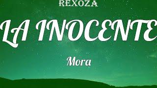 Mora - LA INOCENTE (Letras) / Tú solo mentía' y yo tu fiel creyente