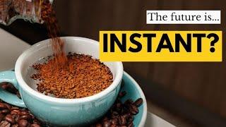 Why You Should Care About Instant Coffee