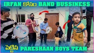 irfan కోసం Band Business పెట్టినా Pareshan Boys Team |Pareshan Family