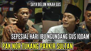 PAK NOR TUKANG PARKIR SULTAN " SEPESIAL HARI IBU NGUDANG GUS IQDAM