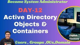 Become System Administrator ! Windows Server 2022 AD Objects and Containers ! DAY-12