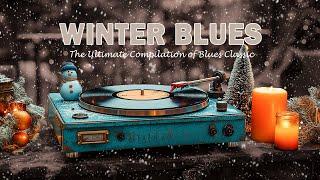 Winter Blues & Vintage Blues Radio Music  The Ultimate Compilation of Blues Classic & Ballad Blues