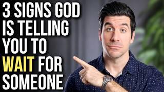 God Is Telling You to Keep Waiting for That Person If . . .