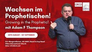 Wachsen im Prophetischen! (Growing in the Prophetic!) mit Adam F. Thompson, Australien | OIC