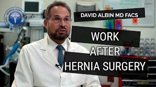 How soon can I return to work after hernia surgery? Explained by David Albin, M.D. F.A.C.S.