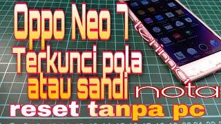 reset Oppo neo7 terkunci pola/sandi