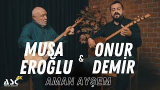 Musa Eroğlu& Onur Demir - Aman Ayşem