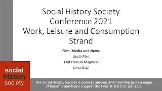 SHS Conference 2021: Work Leisure and Consumption - Film Media and News