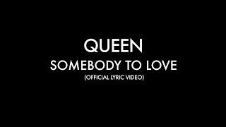 Queen - Somebody To Love (Official Lyric Video)