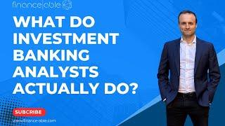 What Does an Investment Banking Analyst Do? (2024)